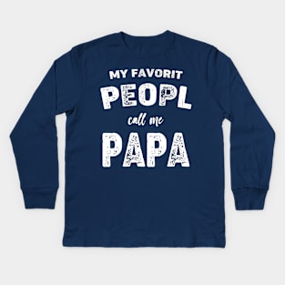 Papa Shirt Sayings, Grandpa Shirt, Funny Papa Shirt, Gift For Grandpa, Fathers Day, Funny Shirt For PAPA  My Favorite People Call me Papa Kids Long Sleeve T-Shirt